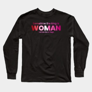 sometime the king is woman Long Sleeve T-Shirt